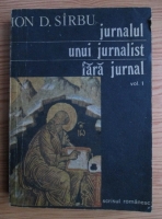 Ion D. Sirbu - Jurnalul unui jurnalist fara jurnal (volumul 1)
