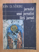 Ion D. Sirbu - Jurnalul unui jurnalist fara jurnal (volumul 2)