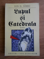 Ion D. Sirbu - Lupul si catedrala