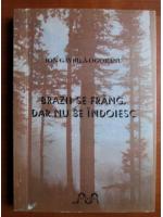 Ion Gavrila Ogoranu - Brazii se frang, dar nu se indoiesc