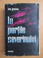 Ion Grecea - La portile Severinului