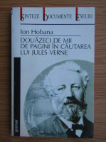 Ion Hobana - Douazeci de mii de pagini in cautarea lui Jules Verne