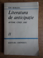 Ion Hobana - Literatura de anticipatie. Autori, carti, idei (volumul 2)