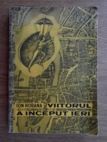 Ion Hobana - Viitorul a inceput ieri