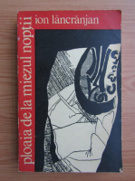 Ion Lancranjan - Ploaia de la miezul noptii
