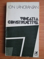 Ion Lancranjan - Vocatia constructiva