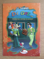 Ion Luca Caragiale - D-l Goe. Momente, schite si povestiri
