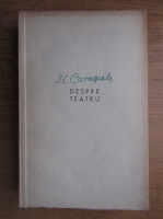 Ion Luca Caragiale - Despre teatru
