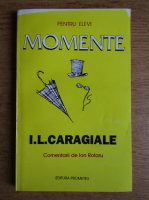 Ion Luca Caragiale - Momente. Comentarii de Ion Rotaru