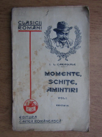 Ion Luca Caragiale - Momente, schite, amintiri (volumul 1, 1928)