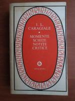 Ion Luca Caragiale - Momente, schite, notite critice