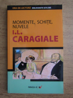 Ion Luca Caragiale - Momente, schite, nuvele
