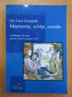 Ion Luca Caragiale - Momente, schite, nuvele