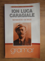 Ion Luca Caragiale - Momente, schite