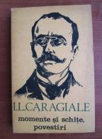 Ion Luca Caragiale - Momente si schite, povestiri