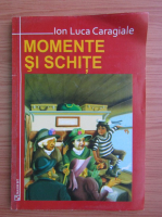 Ion Luca Caragiale - Momente si schite