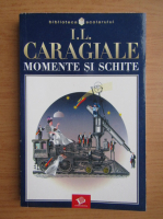 Ion Luca Caragiale - Momente si schite