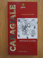 Ion Luca Caragiale - Momente si schite