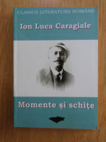 Ion Luca Caragiale - Momente si schite