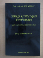 Ion Manzat - Istoria psihologiei universale de la Socrate pana in zilele noastre