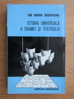Ion Marin Sadoveanu - Istoria universala a dramei si teatrului (volumul 1)