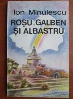 Ion Minulescu - Rosu, galben si albastru