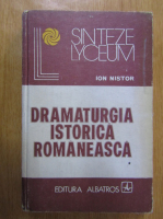 Ion Nistor - Dramaturgia istorica romaneasca (volumul 1)