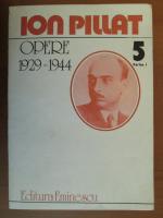 Ion Pillat - Opere 1929-1944 (volumul 5, partea 1)