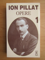 Ion Pillat - Opere (volumul 1)
