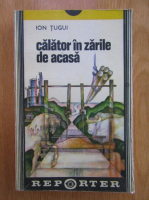 Ion Tugui - Calator in zarile de acasa