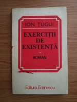 Ion Tugui - Exercitii de existenta