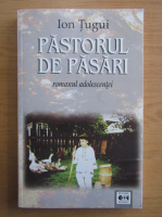 Ion Tugui - Pastorul de pasari