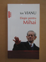 Ion Vianu - Elegie pentru Mihai