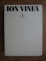 Ion Vinea - Opere (volumul 1)