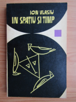 Ion Vlasiu - In spatiu si timp
