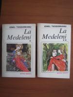 Ionel Teodoreanu - La Medeleni (2 volume)