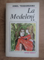Ionel Teodoreanu - La Medeleni (volumul 2)