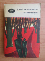 Ionel Teodoreanu - La medeleni (volumul 4)