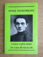 Ionel Teodoreanu - Ulita copilariei. In casa bunicilor