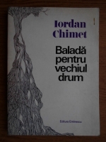 Iordan Chimet - Balada pentru vechiul drum