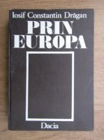 Iosif Constantin Dragan - Prin Europa