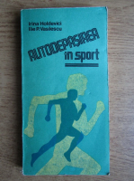 Irina Holdevici - Autodepasirea in sport
