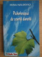 Irina Holdevici - Psihoterapia de scurta durata