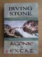 Irving Stone - Agonie si extaz, viata lui Michelangelo