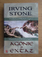 Irving Stone - Agonie si extaz. Viata lui Michelangelo