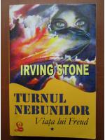 Irving Stone - Turnul nebunilor. Viata lui Freud (volumul 1)