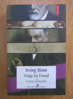Irving Stone - Viata lui Freud, volumul 1. Turnul nebunilor