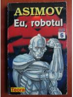 Isaac Asimov - Eu, robotul