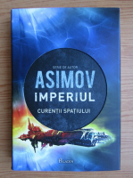 Isaac Asimov - Imperiul, volumul 3. Curentii spatiului