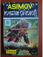 Isaac Asimov - Povestiri cu roboti